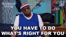 You Have To Do Whats Right For You Vinny GIF - You Have To Do Whats Right For You Vinny Assisted Living GIFs
