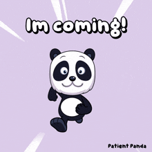 a cartoon panda bear says " i 'm coming " in white letters