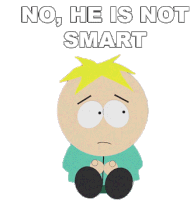 No He Is Not Smart Butters Stotch Sticker - No He Is Not Smart Butters Stotch South Park Stickers