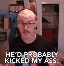 He Probably Kicked My Ass Get My Butts Kick GIF - He Probably Kicked My Ass Get My Butts Kick Bust My Ask GIFs