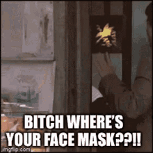 Mad Bitch Wheres Your Face Mask GIF - Mad Bitch Wheres Your Face Mask Punch GIFs