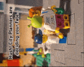 a couple of lego figures are standing next to each other with the words hush city planners are deciding your fate