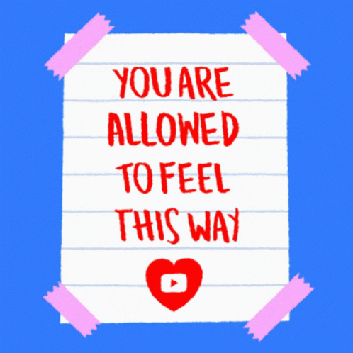 You Are Allowed To Feel This Way Sad GIF - You Are Allowed To Feel This Way Sad Tired GIFs