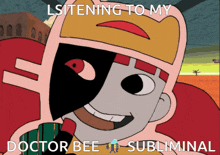 a picture of a cartoon character with the words listening to my doctor bee subliminal