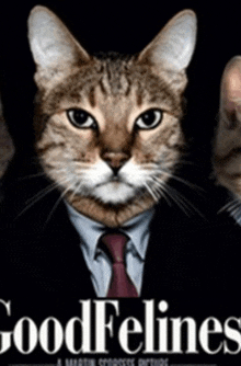 a cat in a suit and tie is on a poster that says " good felines "