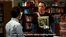 Do You Have Any Books About Making Friends? - Big Bang Theory GIF - Geek Nerd Bbt GIFs