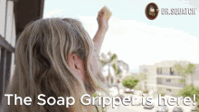 The Soap Gripper Is Here GIF - The Soap Gripper Is Here Soap Gripper Is Here The Soap Gripper GIFs
