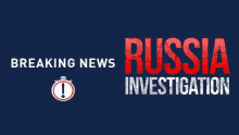 russia investigation news this seond news this second breaking