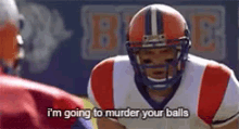 Blue Mountain State GIF - Blue Mountain State Im Going To Murder Your Balls GIFs