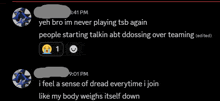 a screenshot of a conversation between two people with one saying yeah bro im never playing tsb again