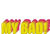 My Bad Sorry Sticker