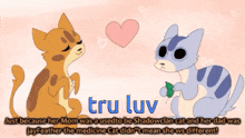 a cartoon of two cats with the words tru luv at the top