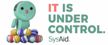it it is under control its under control sysaid