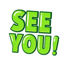 a green sign that says " see you " with a white background