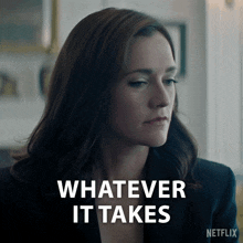 a woman says whatever it takes with a netflix logo behind her