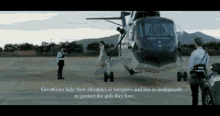 a helicopter is parked on a runway with a caption that says great guys hide their identities as vampires