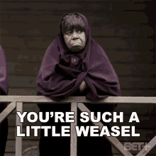 Youre Such A Little Weasel Marva GIF - Youre Such A Little Weasel Marva Ruthless GIFs