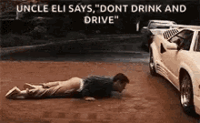 uncle eli dont drink and drive drunk crawling