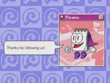 a pixelated cartoon character says thanks for following us