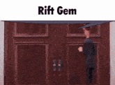a cartoon of a man standing in front of a door that says rift gem on it
