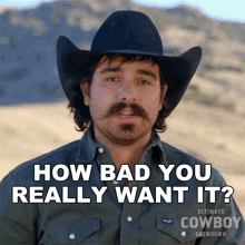 how bad you really want it sal campos ultimate cowboy showdown do you really want it are you sure you want it