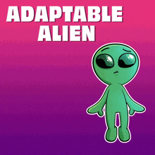 a cartoon of a green alien with the words adaptable alien behind him