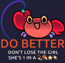 a poster with a crab that says do better on it