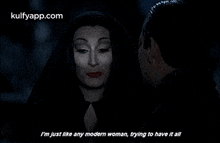 I'M Just Like Any Modern Woman, Trying To Have It All.Gif GIF - I'M Just Like Any Modern Woman Trying To Have It All Anjelica Huston GIFs