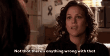 Erin Krakow Not That Theres Anything Wrong With That GIF - Erin Krakow Not That Theres Anything Wrong With That Army Wives GIFs