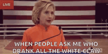 Weekend White Claws GIF - Weekend White Claws Hillary Clinton GIFs