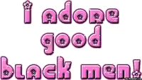 a graphic that says i adore good black men on a white background