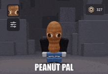 a peanut pal in a video game with a reward of 327
