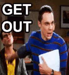 a man in a blue sweater is holding a piece of paper with the words get out written above him
