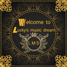 welcome to lucky 's music dream lmd written on a black background