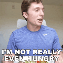 Im Not Really Even Hungry Brandon William GIF - Im Not Really Even Hungry Brandon William I Dont Feel Any Hunger At All GIFs