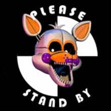 five nights at freddy 's foxy 's head is on a black and white background and says please stand by .