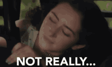 Not Really... GIF - Landline Movie Not Really Car Ride GIFs
