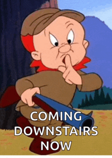 a cartoon character says coming downstairs now while holding a rifle