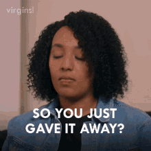 So You Just Gave It Away Delina GIF - So You Just Gave It Away Delina Virgins GIFs