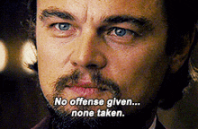 a man with a beard is saying " no offense given ... none taken "
