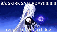 a picture of a girl with the words it 's skirk saturday repost to yeet a childe on it