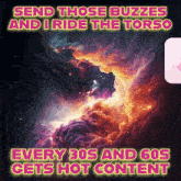 a poster that says " send those buzzes and i ride the torso every 30s and 60s gets hot content "