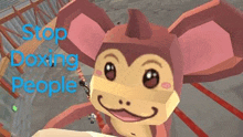 a close up of a cartoon monkey in a video game with the words `` stop doxing people '' .