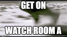 Get On Watch GIF - Get On Watch Room GIFs