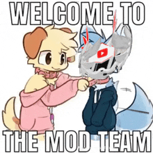 a cartoon of a dog and a fox with the words welcome to the mod team written on the bottom