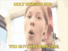 Holy Rotting Sod You Guys Are Amazing GIF - Holy Rotting Sod You Guys Are Amazing Girl GIFs