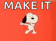 snoopy is dancing on a red background with the words `` make it '' above him .
