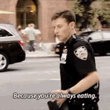 Because Youre Always Eating Eating GIF - Because Youre Always Eating Eating Food GIFs
