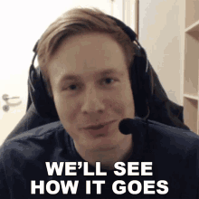Well See How It Goes Clg Broxah GIF - Well See How It Goes Clg Broxah Counter Logic Gaming GIFs