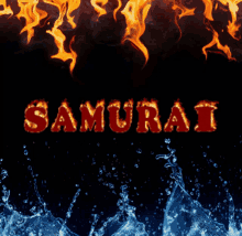 the word samurai is surrounded by flames and water splashes